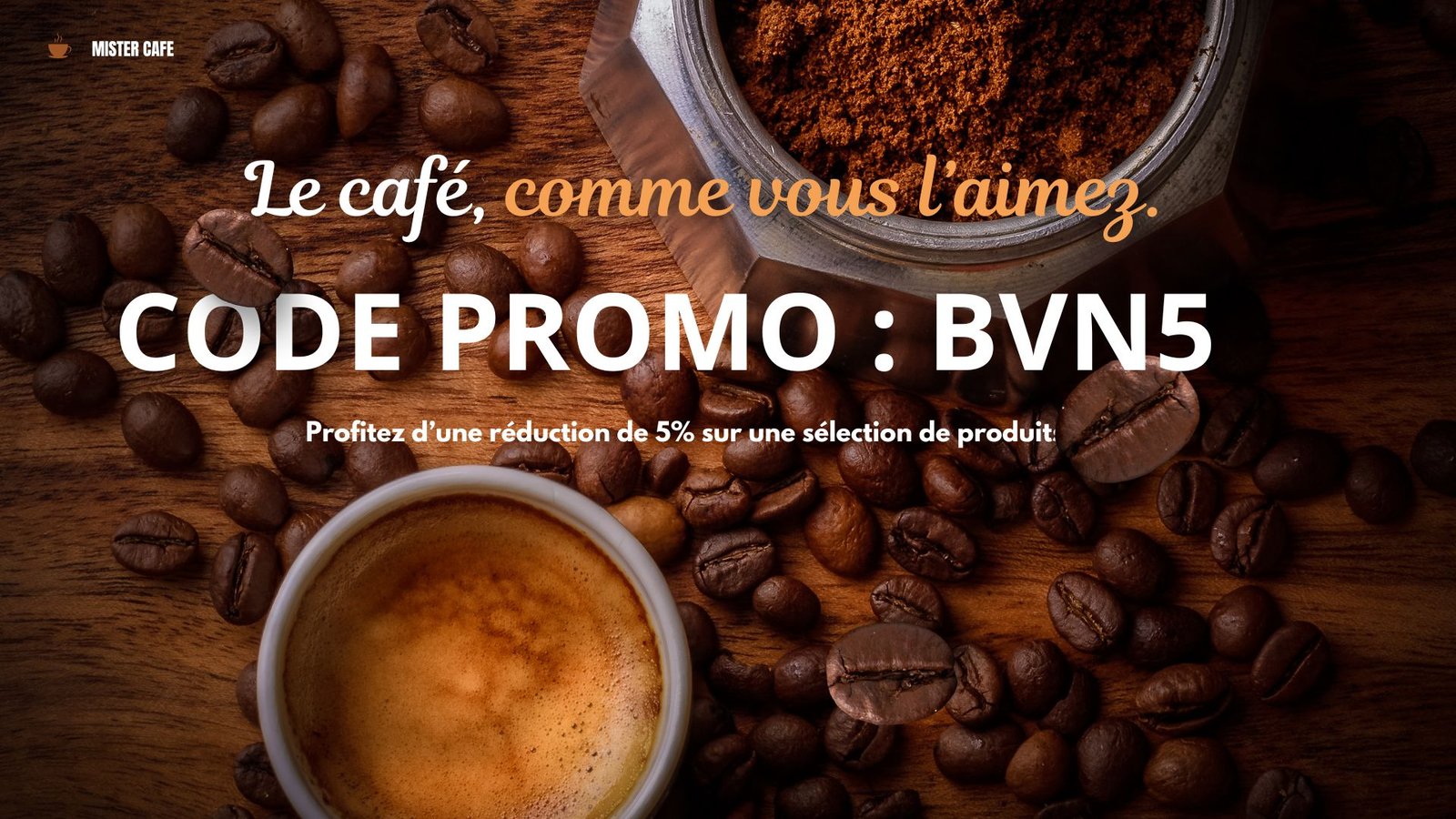 le café, comme vous l’aimez.